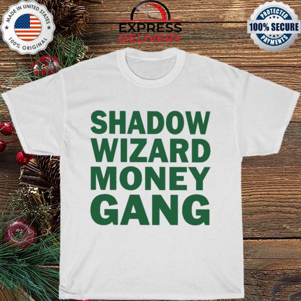 Shadow wizard money gang shirt