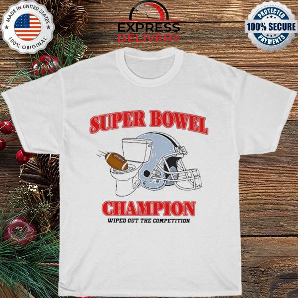 Super bowl champions wiped out the competition shirt
