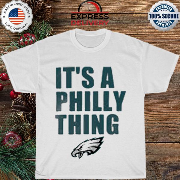 Super bowl LVII It's a Philly Thing Philadelphia Eagles shirt