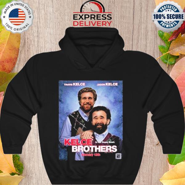 Travis Kelce And Jason Kelce Kelce Brothers In The Super Bowl T-s Hoodie