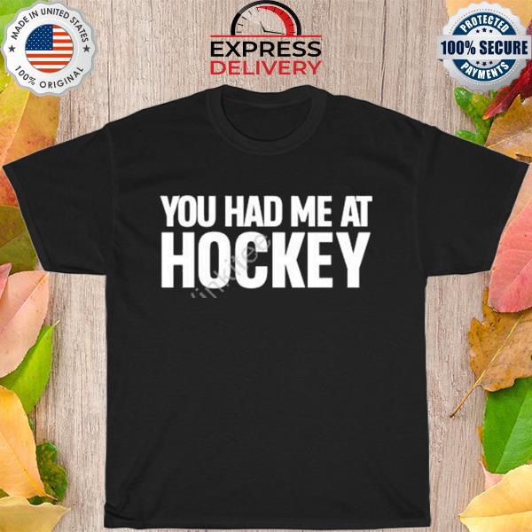 You had me at hockey shirt
