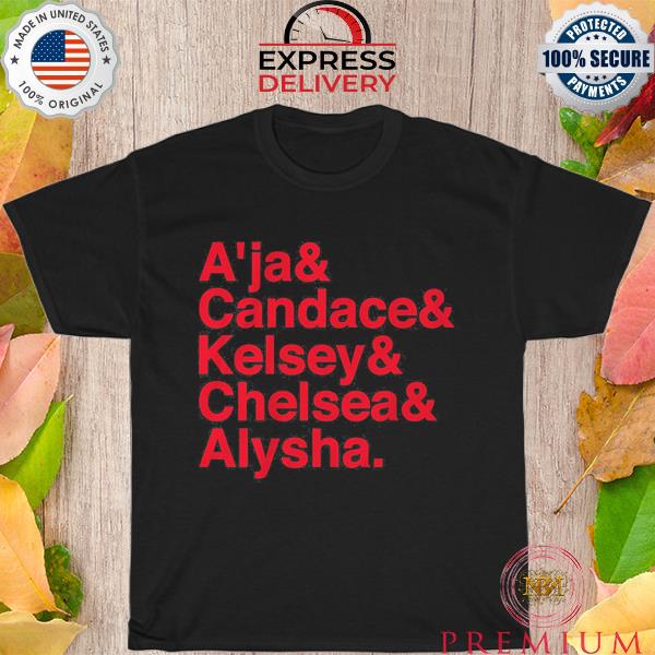 A'ja & candace & kelsey & chelsea & alysha shirt