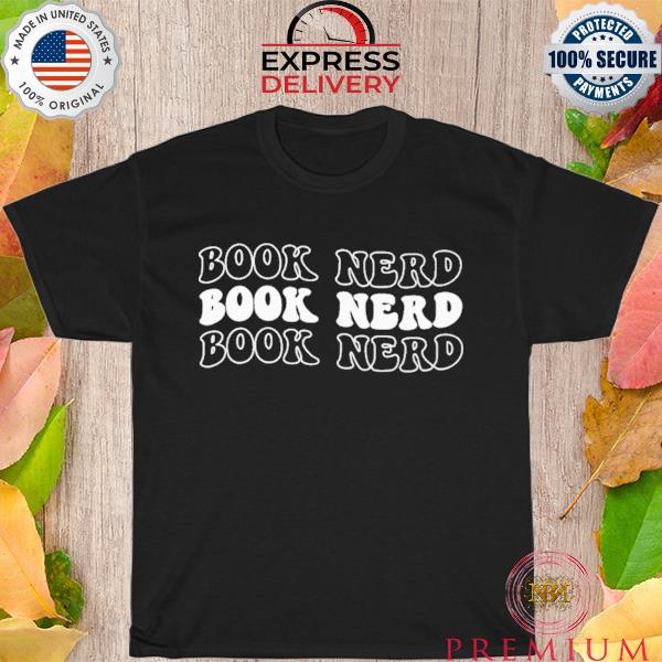 Book nerd book nerd book nerd shirt