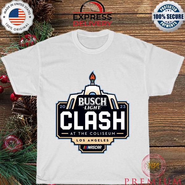 Busch light 2023 clash at the coliseum los angeles nascar shirt
