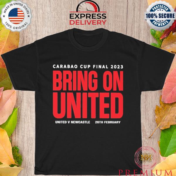 Carabao cup final 2023 bring on united shirt