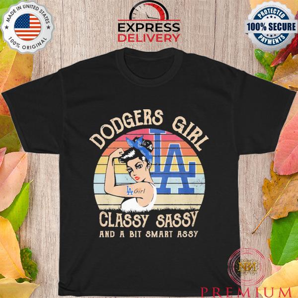 Dodgers girl classy sassy and a bit smart assy vintage 2023 shirt