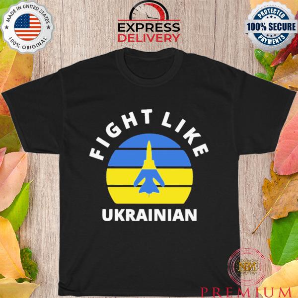 Fight like ukrainian I stand with ukraine shirt