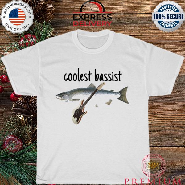 Fish coolest bassist shirt