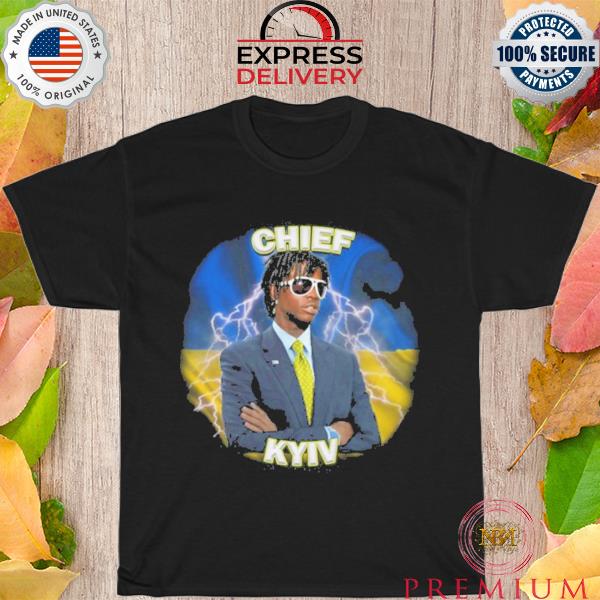 Funny Chief kyiv 2023 shirt