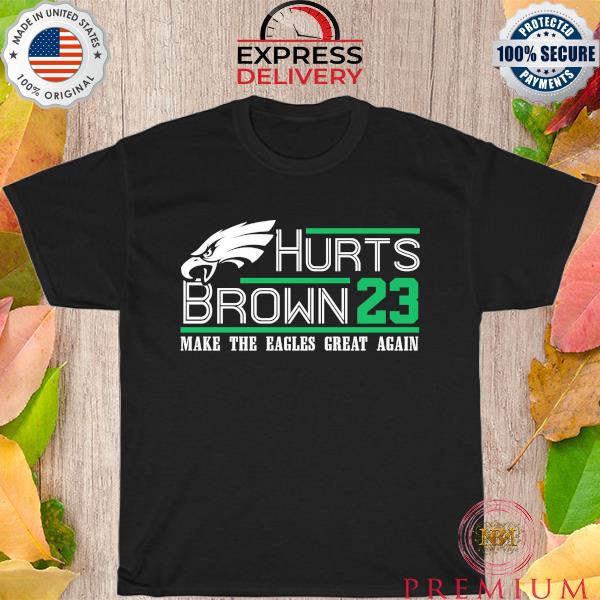 Hurt brown 23 make the eagles great again shirt