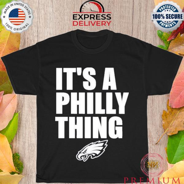 It's a philly thing philadelphia fan shirt