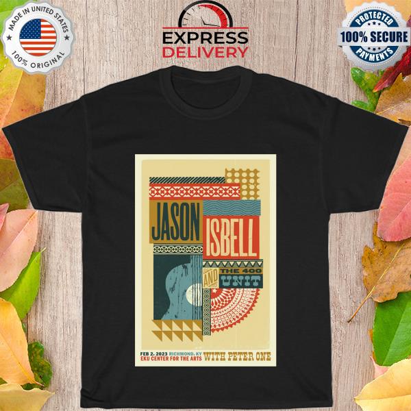 Jason isbell and the 400 unit richmond feb 2nd 2023 eku center for the arts shirt