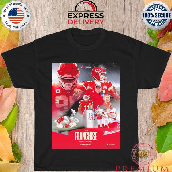 Kansas city Chiefs the franchise presented by geha shirt