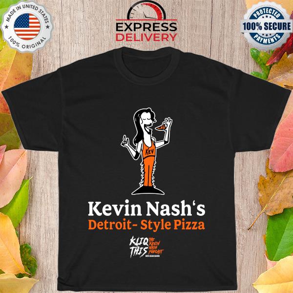 Kevin nash’s detroit style pizza shirt
