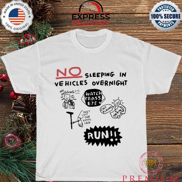 No sleeping in vehicles overnight no dogging shirt
