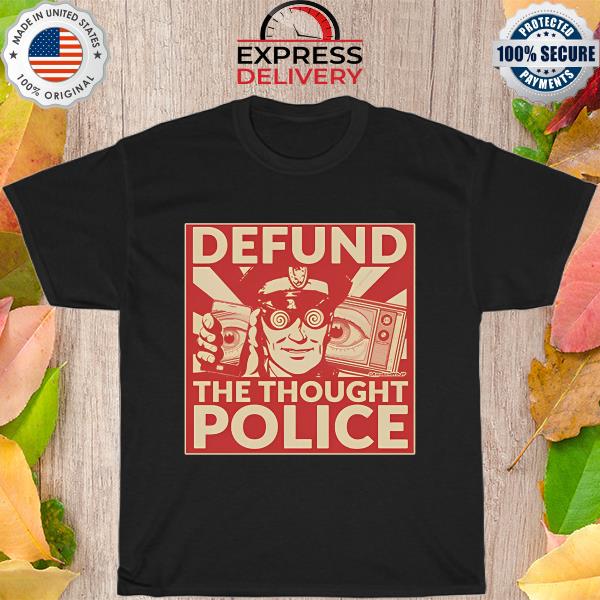 Official Defund the thought police shirt