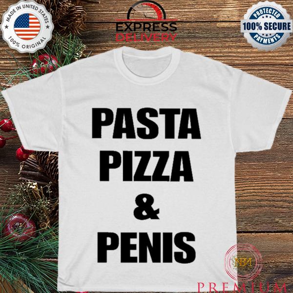 Pizza and penis 2023 shirt