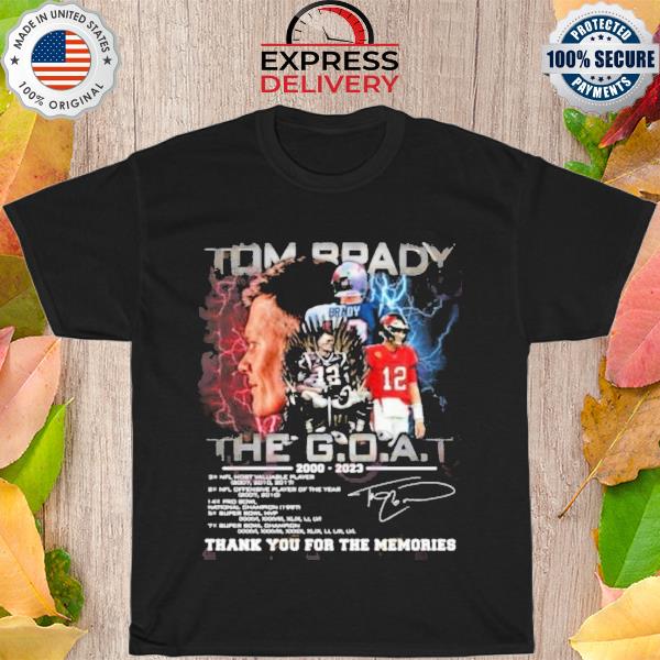 Tom brady the goat 2000 2023 thank you for the memories signatures shirt