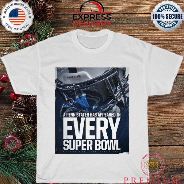 A Penn Stater has appeared in every super bowl shirt