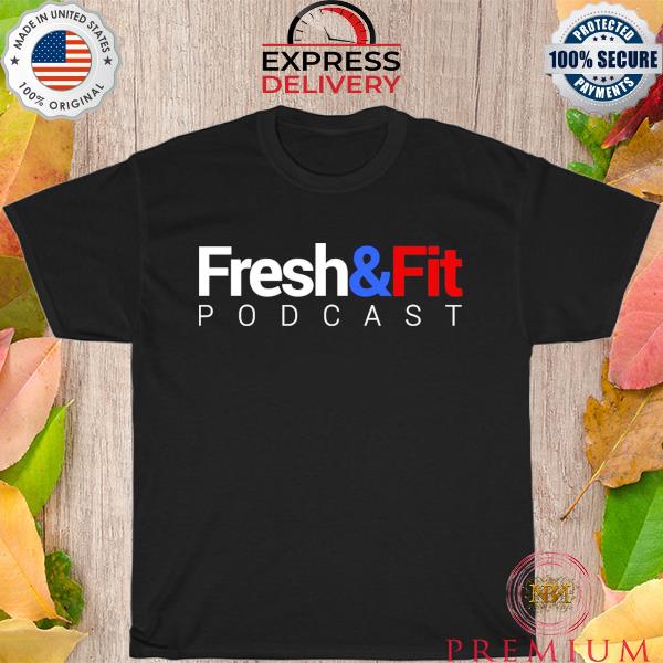 Fresh and fit poDcast shirt