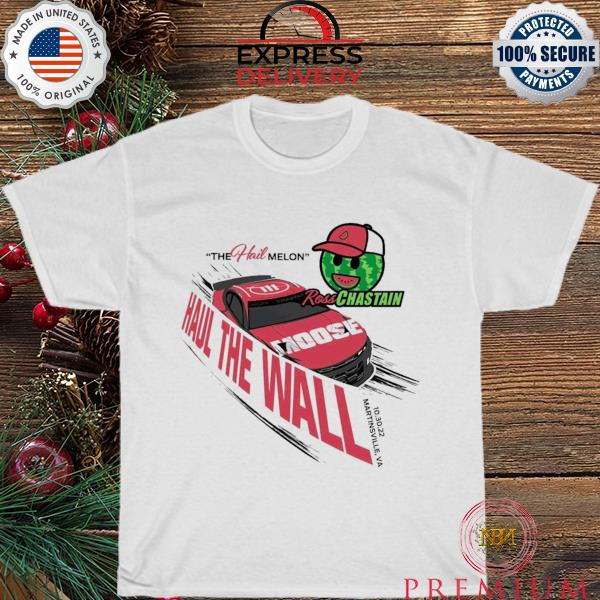 Haul the wall ross chastain shirt