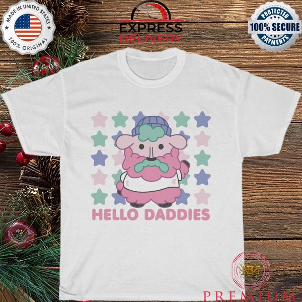 Hello daddies shirt