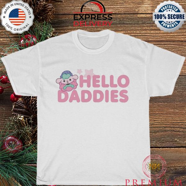 Mythical store hello daddies shirt