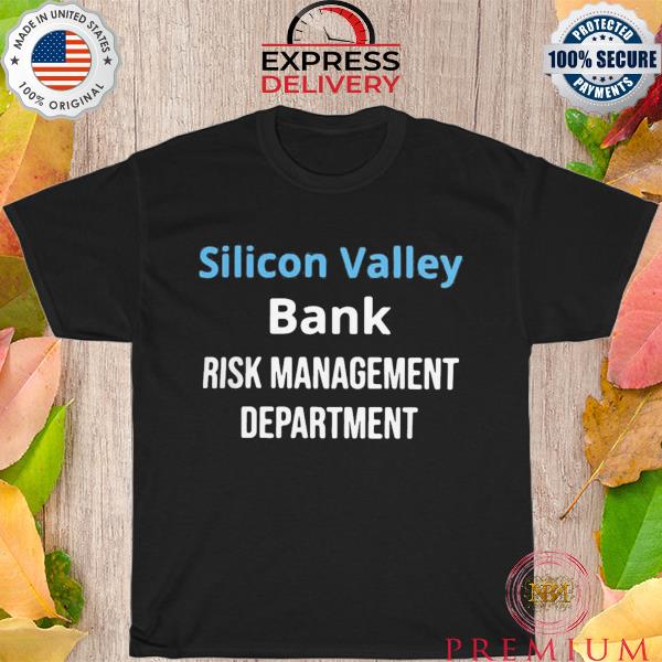 Silicon valley bank risk management department shirt