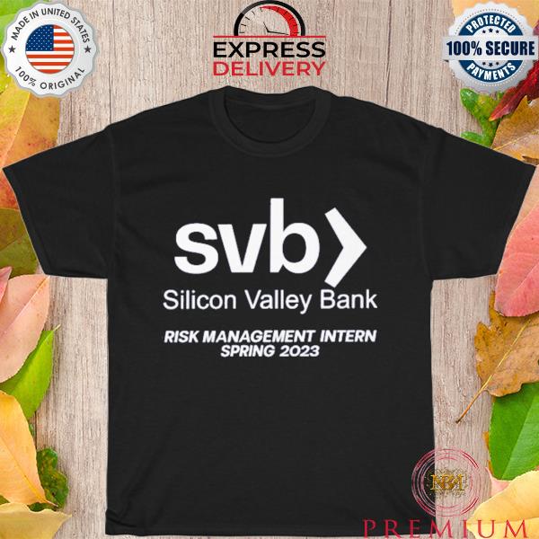silicon valley bank risk management intern spring 2023 shirt