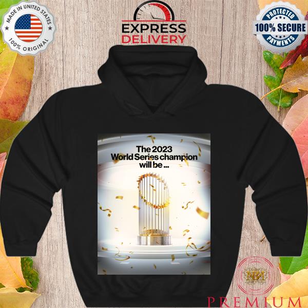 The 2023 World series champion will Be s Hoodie