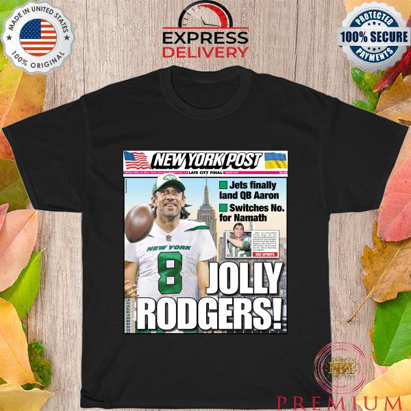 New Youk Jets finally Land QB Aaron Post Jolly Rodgers shirt