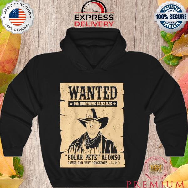 Pete alonso wanted poster s Hoodie