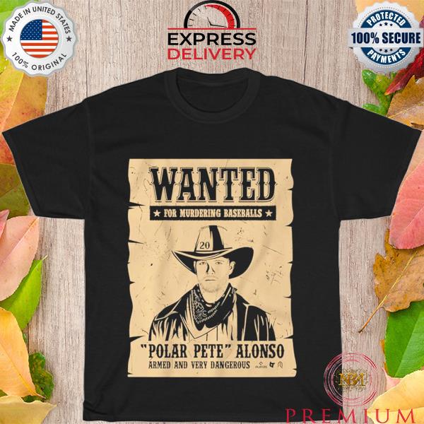 Pete alonso wanted poster shirt