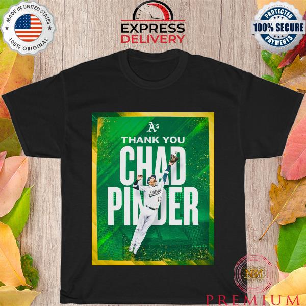 Oakland A's thank You Chad Pinder shirt