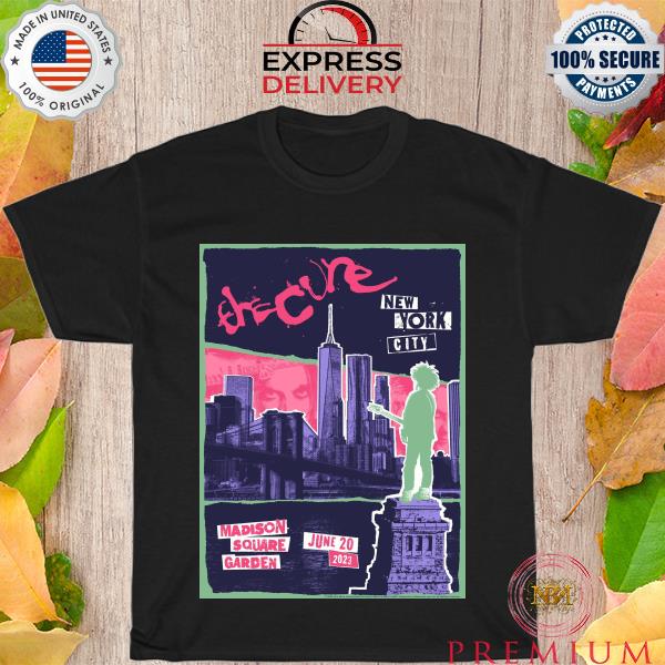 Funny the cure new york city june 20 2023 madison square garden shirt