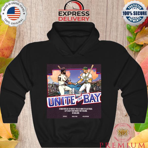 Nice unite the bay stand with us to protest the a's move to las vegas 2023 s Hoodie