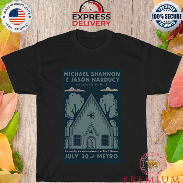 Nice michael shannon and jason narducy metro chicago il july 30 2023 shirt