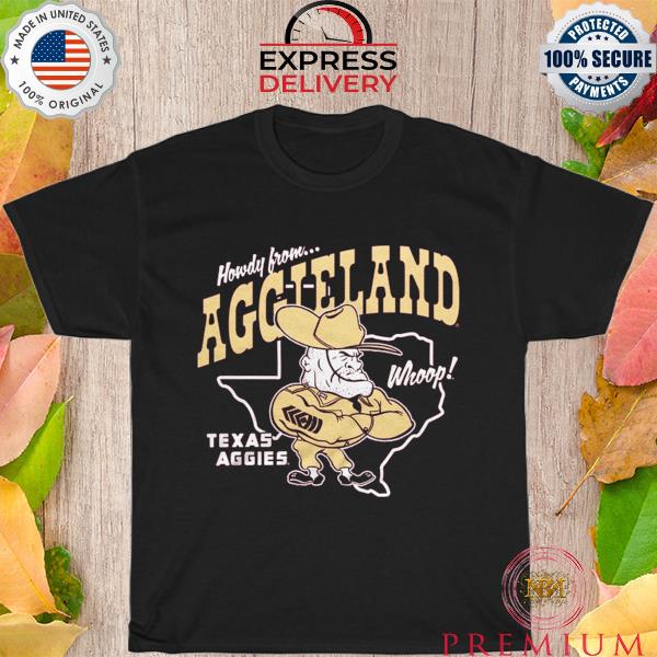 Top texas A&M Howdy From Aggieland shirt