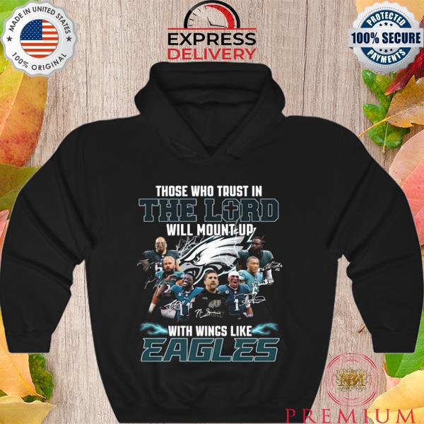 Best the who trust in the lord will mount up with wings like philadelphia eagles signatures s Hoodie