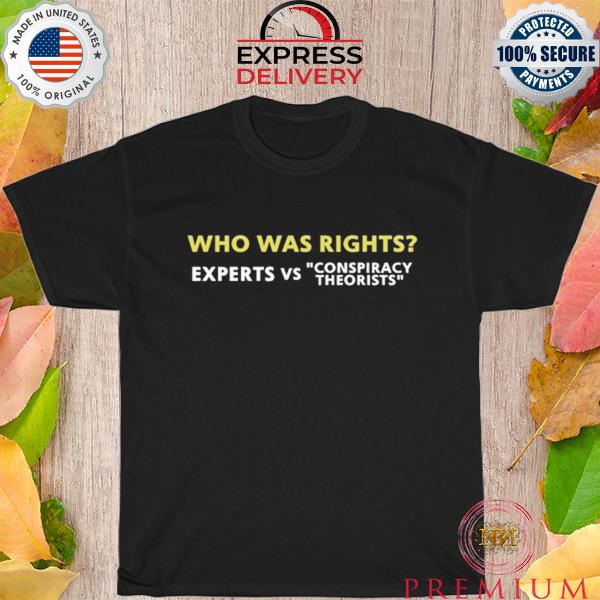 Top who was rights expert vs conspiracy theorists shirt