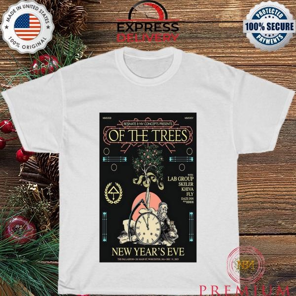 Of the trees 31 december event worcester ma shirt