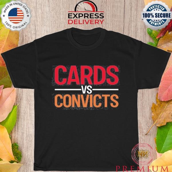Awesome Hookedonsteeler Cards Vs Convicts Shirt