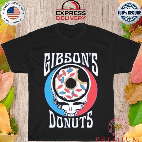 Best Gibson’s Donuts Grateful shirt