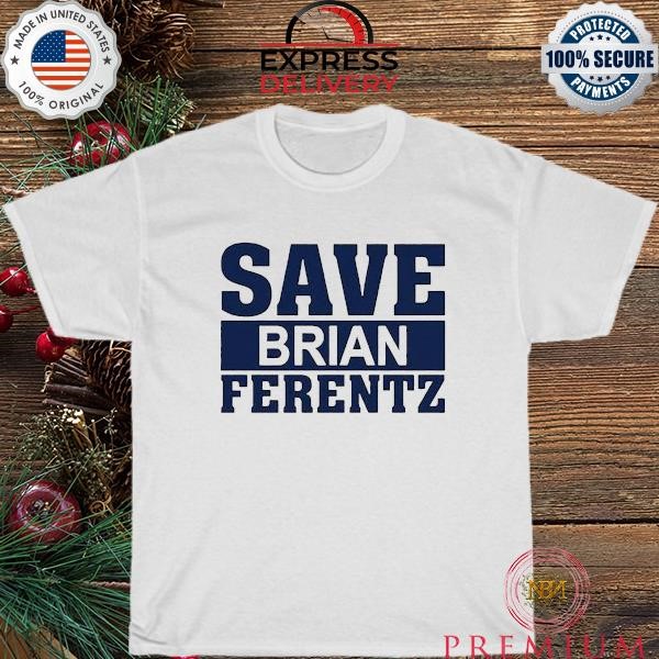 Dave Wischnowsky Save Brian Ferentz new 2023 Shirt