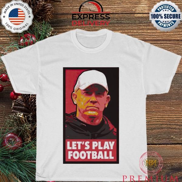 Funny Jeff Brohm Let's Play Football Shirt