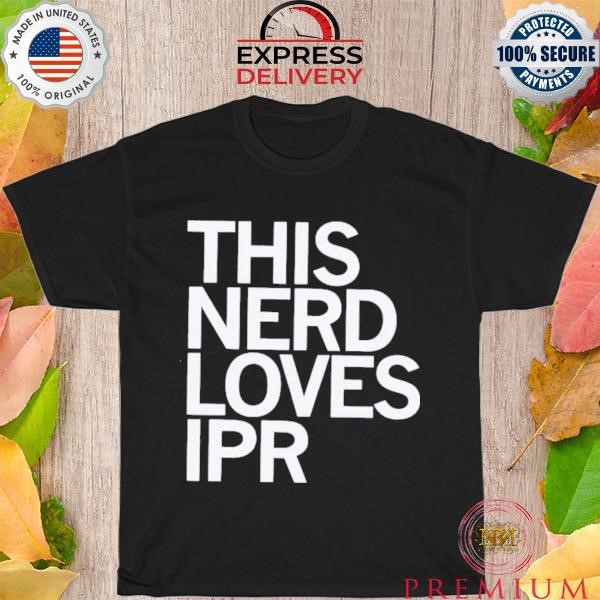 Funny This nerd loves ipr shirt