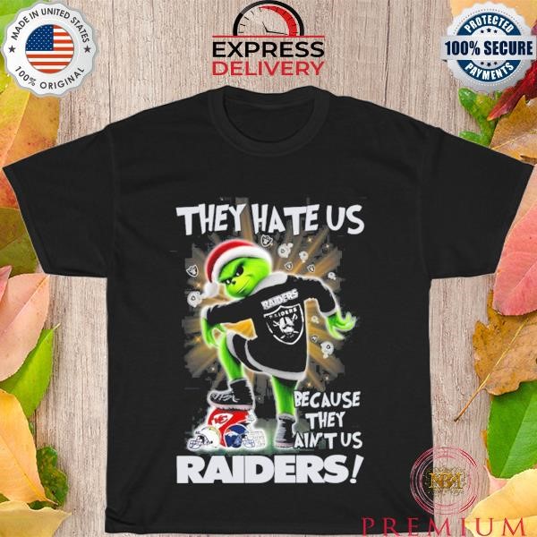Grinch They Hate Us because They Ain’t Us Las Vegas Raiders T-Shirt