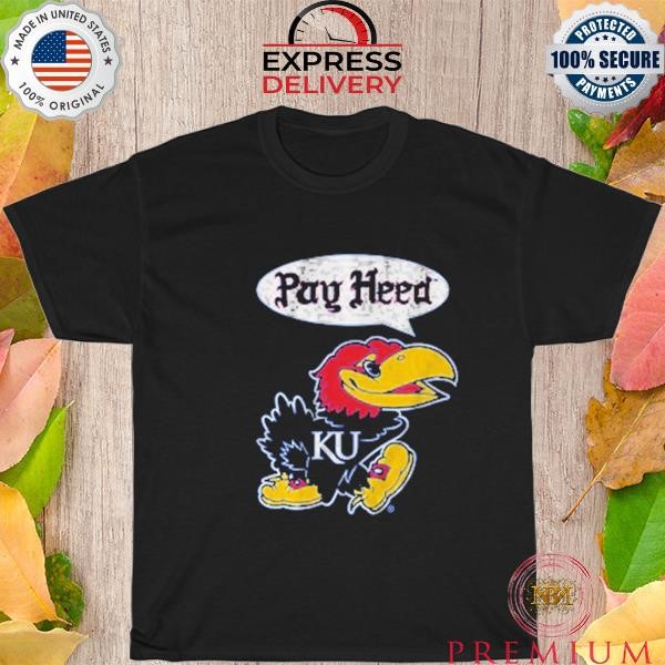 Kansas basketball pay heed shirt