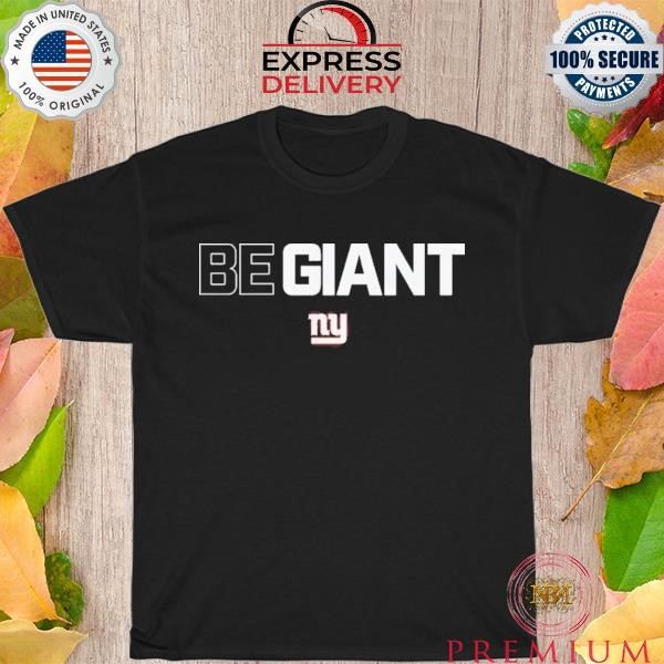 New York Giant giants be giant shirt