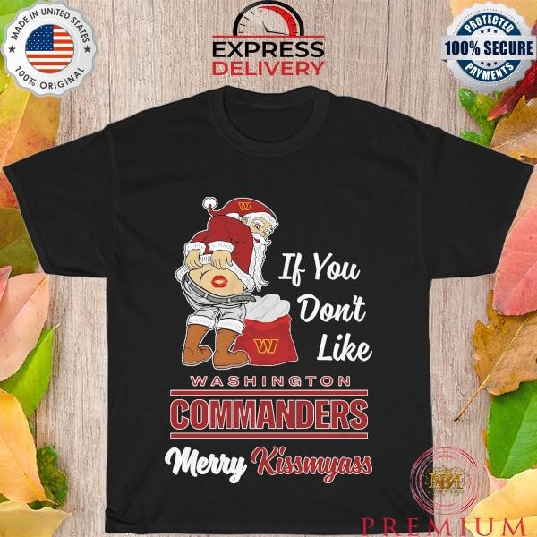 Nice Santa NFL Washington Commanders Kissmyass Funny Xmas 2023 shirt